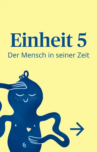 Illustration auf gelbem Hintergrund mit dem Text „Einheit 5: Der Mensch in seiner Zeit“. Ein stilisierter, blauer Mensch mit verschiedenen Körperteilen ist abgebildet, der eine Hand auf den Bauch legt. Rechts zeigt ein Pfeil nach rechts.