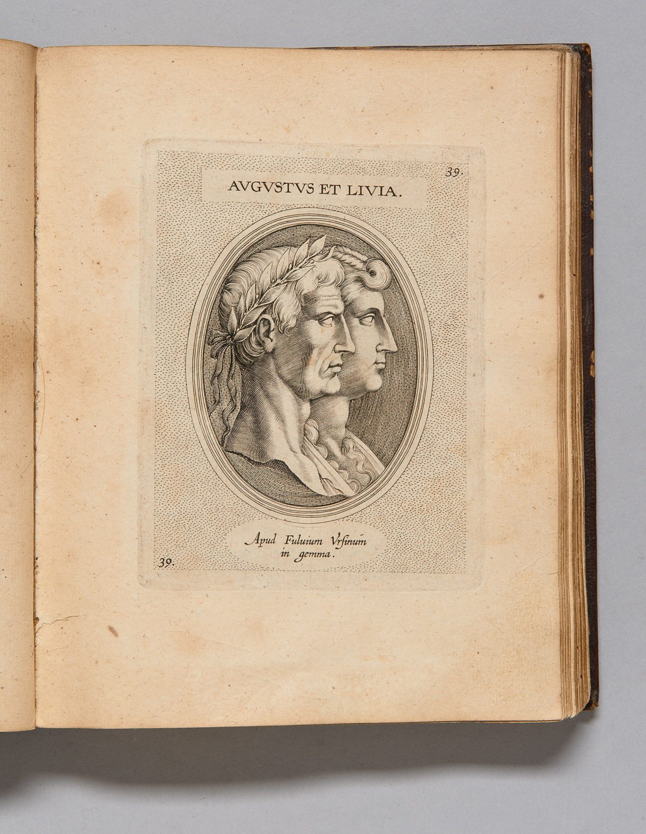ILLUSTRIUM IMAGINES, Ex antiquis marmoribus, nomismatibus et gemmis expressae: Quae exstant Romae, major pars apud FULVIUM URSINUM. - Editio Altera, aliquot Imaginibus, et I.FABRI ad singulas Cammentario, auctior atque illustrior. - Theodorus Gallaeus delineabat Romae ex Archetypis incidebat Antuerpiae MDCXCIIX.