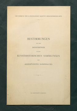 Bestimmungen für den Dienstbetrieb in den kunsthistorischen Sammlungen des Allerhöchsten Kaiserhauses