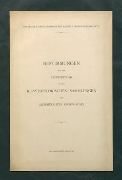 Bestimmungen für den Dienstbetrieb in den kunsthistorischen Sammlungen des Allerhöchsten Kaiserhauses