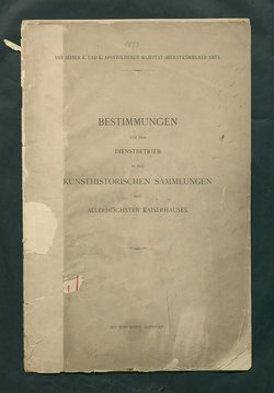 Bestimmungen für den Dienstbetrieb in den kunsthistorischen Sammlungen des Allerhöchsten Kaiserhauses