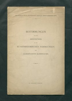 Bestimmungen für den Dienstbetrieb in den kunsthistorischen Sammlungen des Allerhöchsten Kaiserhauses