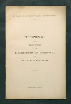 Bestimmungen für den Dienstbetrieb in den kunsthistorischen Sammlungen des Allerhöchsten Kaiserhauses
