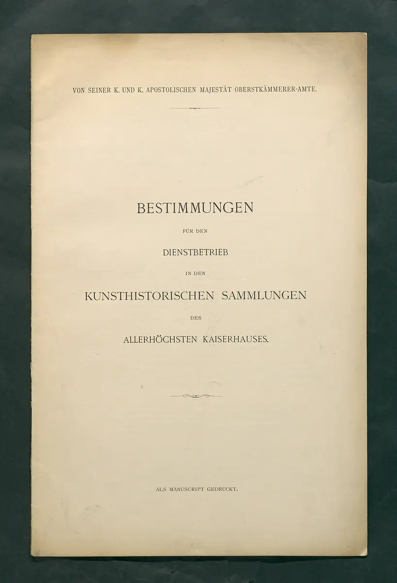 Bestimmungen für den Dienstbetrieb in den kunsthistorischen Sammlungen des Allerhöchsten Kaiserhauses